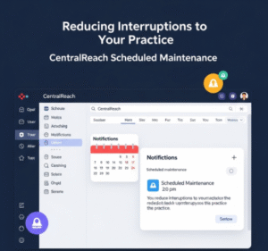 CentralReach Scheduled Maintenance