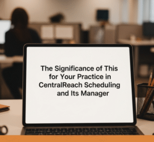 CentralReach Scheduling and Its Manager